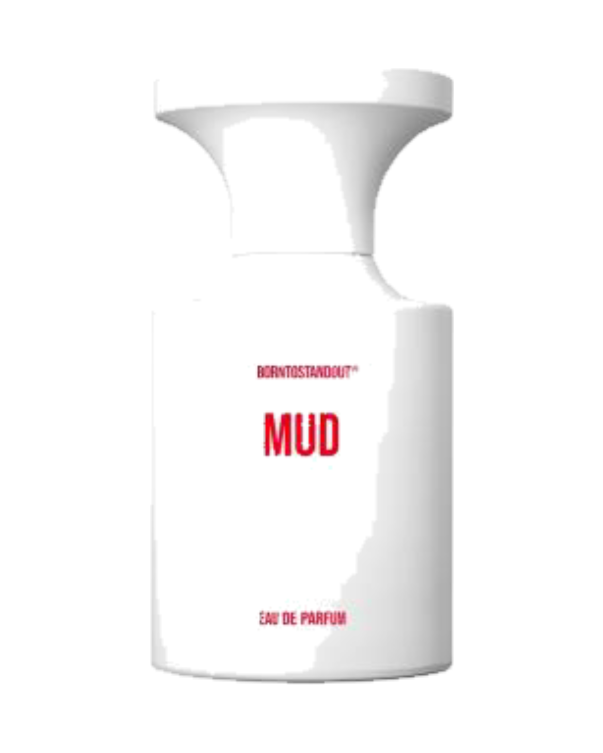 BORNTOSTANDOUT Mud